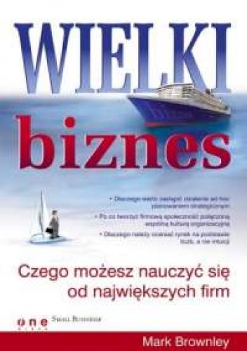 Okładka: Mark Brownley - Wielki biznes. Czego możesz nauczyć się od największych firm