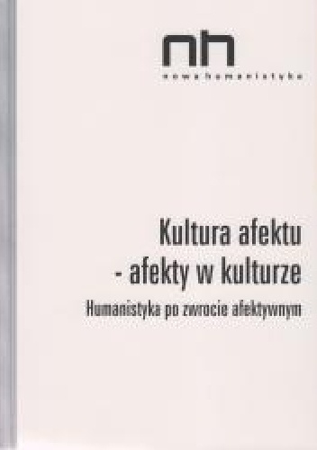 Okładka:  - Kultura afektu – afekty w kulturze. Humanistyka po zwrocie afektywnym