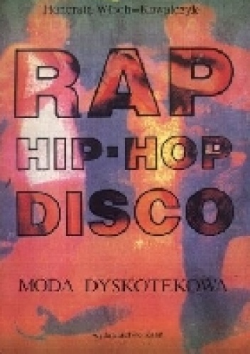 Okładka: Honorata Włoch-Kowalczyk - Rap, hip-hop, disco. Moda dyskotekowa