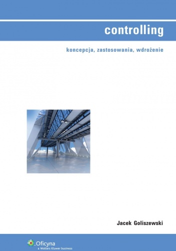 Okładka: Jacek Goliszewski - Controlling. Koncepcja, zastosowania, wdrożenie
