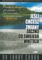 Okładka: Larry Crabb - Jeśli chcesz zmiany zacznij od swojego wnętrza