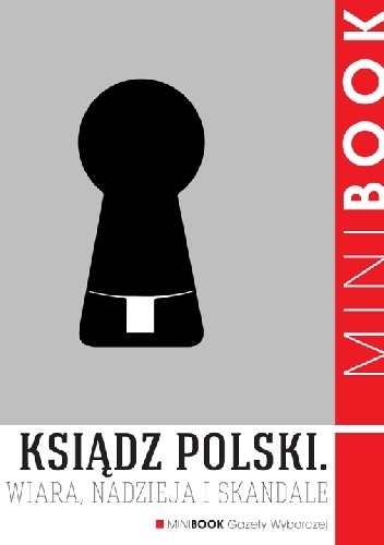 Okładka:  praca zbiorowa - Ksiądz polski. Wiara, nadzieja i skandale