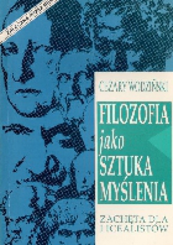 Okładka: Cezary Wodziński - Filozofia jako sztuka myślenia. Zachęta dla licealistów
