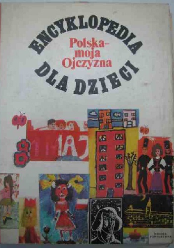 Okładka:  praca zbiorowa - Encyklopedia dla dzieci. Polska - moja Ojczyzna