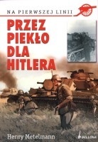 Okładka: Henry Metelmann - Przez piekło dla Hitlera