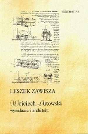Okładka: Leszek Zawisza - Wojciech Lutowski - Wynalazca i architekt. Jego życie i praca w Wenezueli XIX wieku
