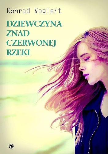 Okładka: Konrad Voglert - Dziewczyna znad Czerwonej Rzeki