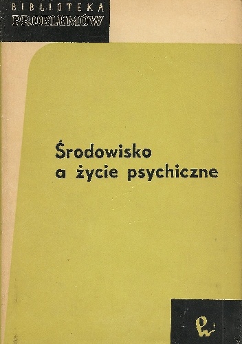 Okładka:  praca zbiorowa - Środowisko a życie psychiczne. Wybór artykułów z "Scientific American"