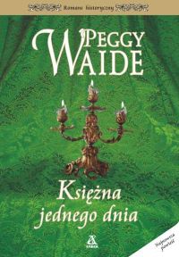 Okładka: Peggy Waide - Księżna jednego dnia