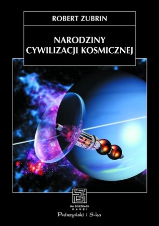 Okładka: Robert Zubrin - Narodziny cywilizacji kosmicznej