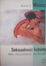 Okładka: Karin E. Weiss - Seksualność kobiety. Mity, rzeczywistość, możliwości