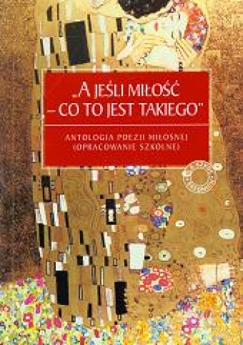 Okładka: Bogdan Zeler - "A jeśli miłość - co to jest takiego" - antologia poezji miłosnej