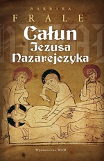 Okładka: Barbara Frale - Całun Jezusa Nazarejczyka