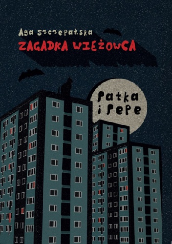 Okładka: Agnieszka Szczepańska - Patka i Pepe. Zagadka wieżowca
