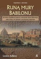 Okładka: Lesley Adkins - Runą mury Babilonu /Jak Henry Rawlinson poprzez odczytanie pisma klinowego odkrył klucz do tajem