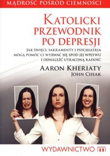 Okładka: Aaron Kheriaty - Katolicki przewodnik po depresji