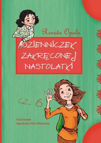 Okładka: Renata Opala - Dzienniczek zakręconej nastolatki cz. 6