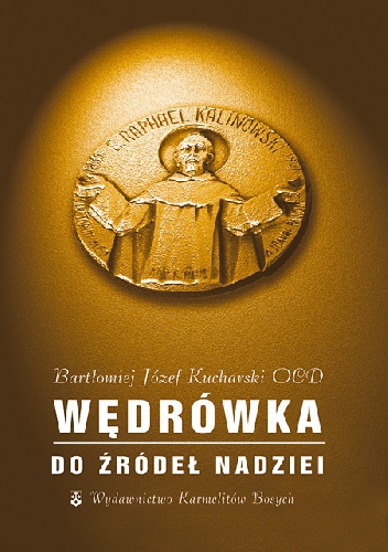 Okładka: o. Bartłomiej Kucharski OCD - Wędrówka do źródeł nadziei