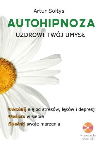 Okładka: Artur Sołtys - Autohipnoza uzdrowi twój umysł