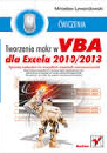 Okładka: Mirosław Lewandowski - Tworzenie makr w VBA dla Excela 2010/2013. Ćwiczenia