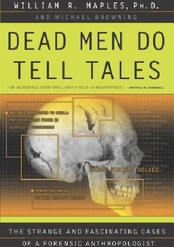Okładka: William R. Maples - Dead Men Do Tell Tales. The Strange and Fascinating Cases of a Forensic Anthropologist