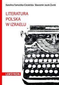 Okładka: Karolina Famulska-Ciesielska - Literatura polska w Izraelu. Leksykon