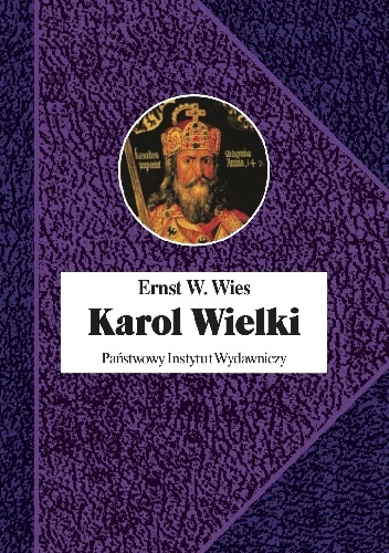 Okładka: Ernst W. Wies - Karol Wielki. Cesarz i święty