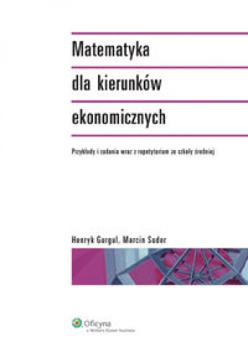 Okładka: Henryk Gurgul - Matematyka dla kierunków ekonomicznych