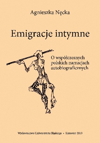 Okładka: Agnieszka Nęcka - Emigracje intymne. O współczesnych polskich narracjach autobiograficznych