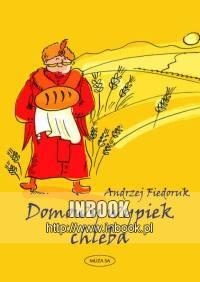 Okładka: Andrzej Fiedoruk - Domowy wypiek chleba