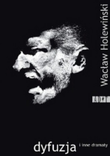 Okładka: Wacław Holewiński - Dyfuzja i inne dramaty