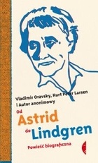 Okładka:  autor nieznany - Od Astrid do Lindgren. Powieść biograficzna