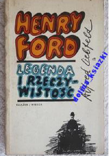 Okładka: Alfred Liebfeld - Henry Ford Legenda i rzeczywistość