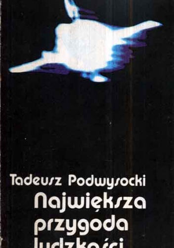 Okładka: Tadeusz Podwysocki - Największa przygoda ludzkości