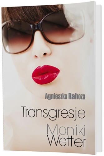 Okładka: Agnieszka Rahoza - Transgresje Moniki Wetter