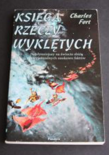 Okładka: Charles Fort - Księga Rzeczy Wyklętych