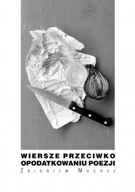 Okładka: Zbigniew Machej - Wiersze przeciwko opodatkowaniu poezji