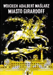 Okładka: Wojciech Adalbert Maślarz - Miasto Girardoff