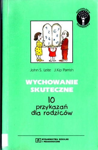 Okładka: John S. Leite - Wychowanie skuteczne. 10 przykazań dla rodziców