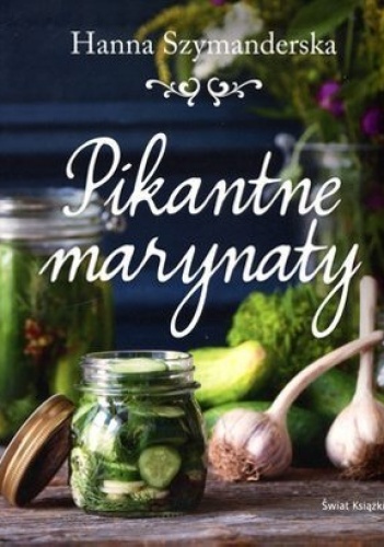 Okładka: Hanna Szymanderska - Pikantne marynaty