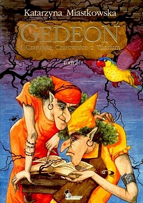 Okładka: Katarzyna Miastkowska - Gedeon i Czarujące Czarownice z Turulum