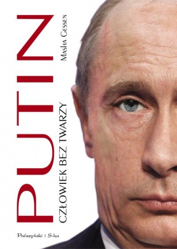 Okładka: Masha Gessen - Putin. Człowiek bez twarzy