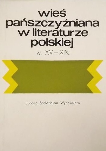 Okładka: Mieczysław Piszczkowski - Wieś pańszczyźniana w literaturze polskiej, w. XV-XIX