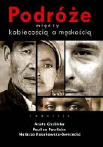 Okładka: Aneta Chybicka - Podróże między kobiecością a męskością