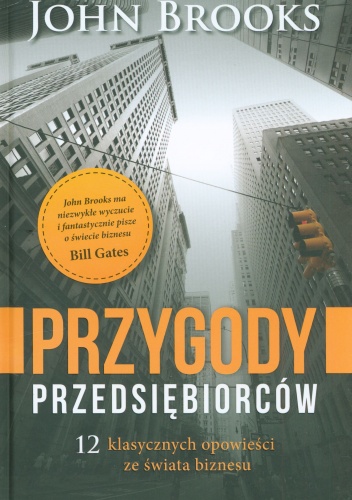 Okładka: John Brooks - Przygody przedsiębiorców. 12 klasycznych opowieści ze świata biznesu
