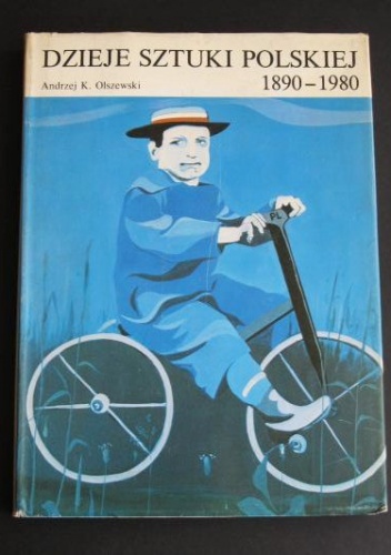 Okładka: Andrzej Kazimierz Olszewski - Dzieje sztuki polskiej 1890-1980 w zarysie