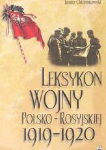 Okładka: Janusz Odziemkowski - Leksykon wojny polsko-rosyjskiej 1919-1920