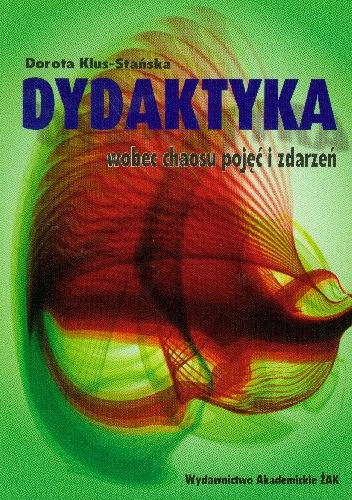 Okładka: Dorota Klus-Stańska - Dydaktyka wobec chaosu pojęć i zdarzeń