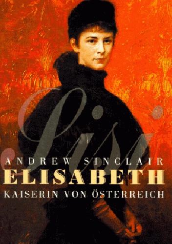 Okładka: Andrew Sinclair - Elisabeth, Kaiserin von Österreich