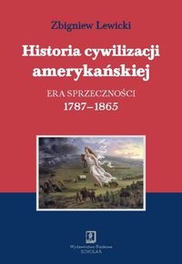 Okładka: Zbigniew Lewicki - Historia cywilizacji amerykańskiej. Era sprzeczności 1787-1865